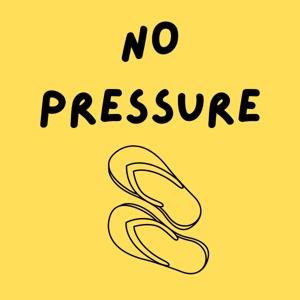 No Pressure