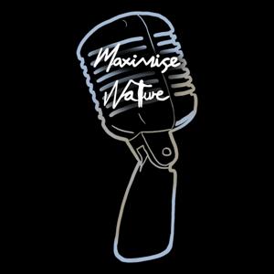 The Maximise Nature Podcast