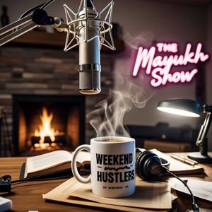 Weekend Hustlers - The Mayukh Show