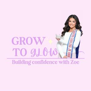 Grow to Glow: Building Confidence with Zoe
