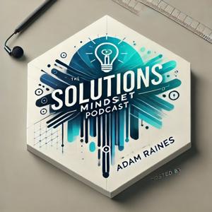 Solutions Mindset Podcast