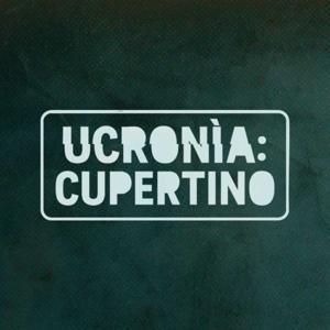 Ucronìa: Cupertino – Cronache inaspettate di un tempo parallelo