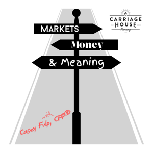 Markets, Money, and Meaning with Casey Fulp, CFP®