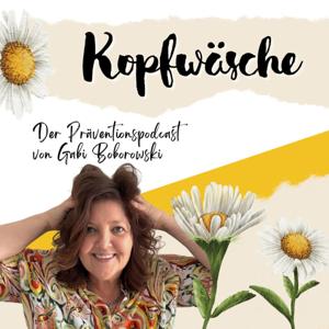 KOPFWÄSCHE - Der Präventionspodcast von Gabi Boborowski