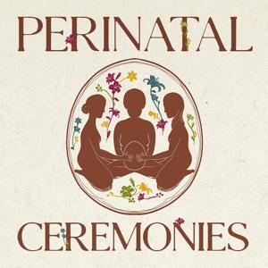 The Perinatal Ceremonies’s Podcast