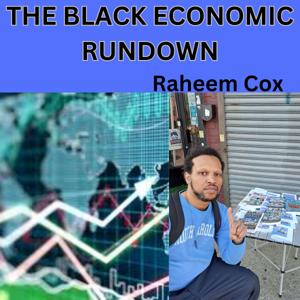 THE BLACK ECONOMIC RUNDOWN