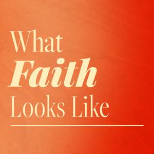 What Faith Looks Like