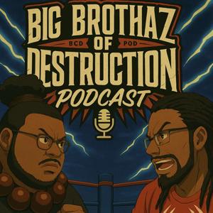 Big Brothaz of Destruction podcast
