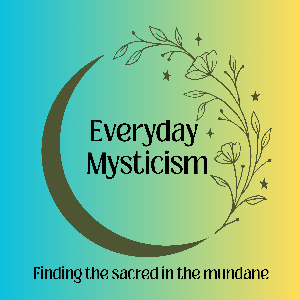 Everyday Mysticism: Finding the sacred in the mundane
