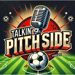 Talkin' Pitch Side (Soccer Podcast)