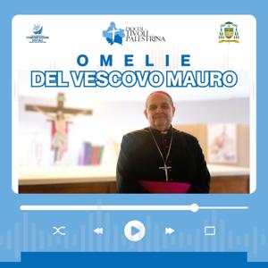 Omelie, Catechesi, Riflessioni del Vescovo Mauro Parmeggiani