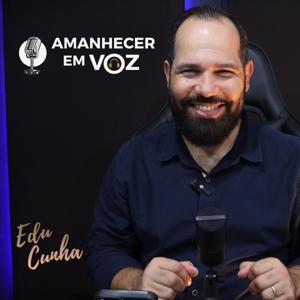 Amanhecer em Voz com Edu Cunha