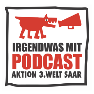 Irgendwas mit Podcast - der Vortragspodcast der Aktion 3. Welt Saar e. V.