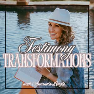 Testimony Transformations Podcast