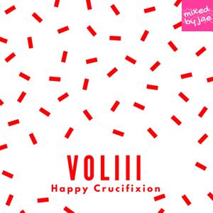 Volume Three (Happy Crucifixion)