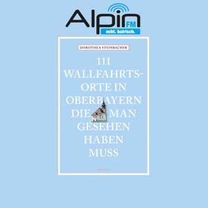 111 Wallfahrtsorte, die man gesehen haben muss (Alpin FM)