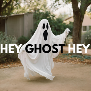 Hey Ghost Hey