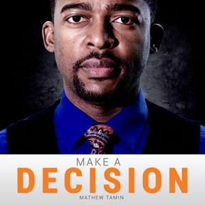 Make a Decision With Mathew Tamin