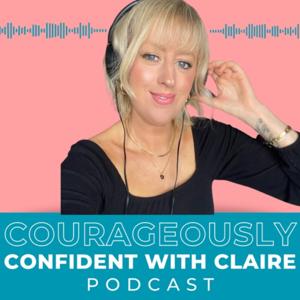 Courageously Confident with Claire
