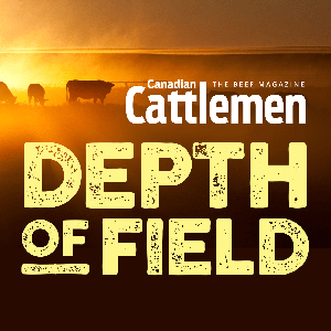 Canadian Cattlemen Presents: Depth of Field Podcast - AgCanada
