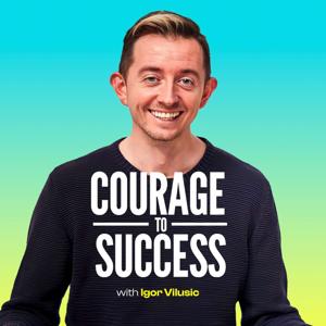 The "Courage To Success" Podcast