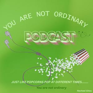 You are not ordinary podcast