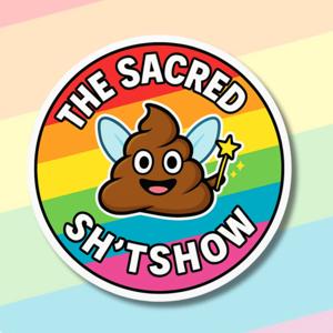 The Sacred Shitshow®️ 💩🌈