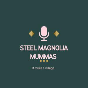 Steel Magnolia Mummas