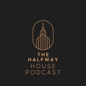 The Halfway House Podcast