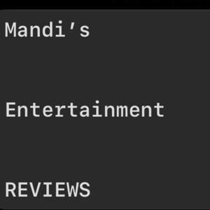 Mandi’s Entertainment Reviews