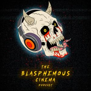 The Blasphemous Cinema Podcast