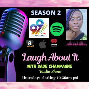 Laugh About It with Sade Champagne