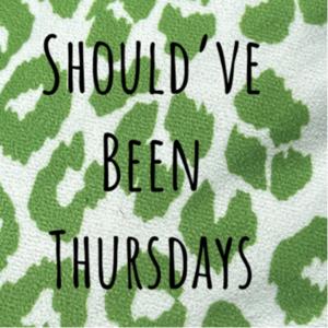 Should’ve Been Thursdays