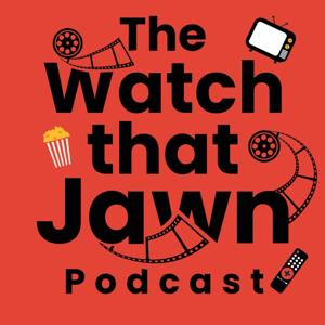 The Watch That Jawn Podcast
