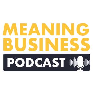 Meaning Business Podcast