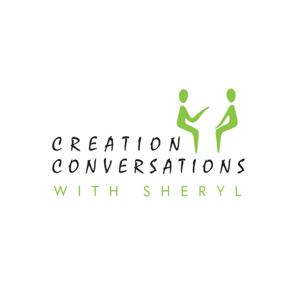 Creation Conversations With Sheryl