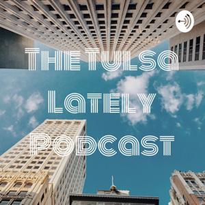 The Tulsa Lately Podcast