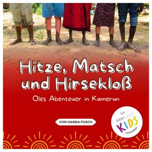 Hitze, Matsch und Hirsekloß – bibletunes KIDS