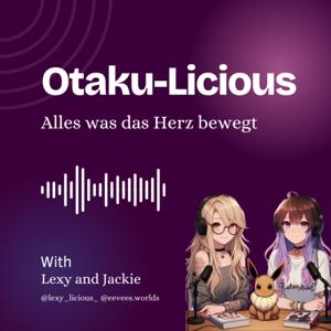 Otaku-Licious - Alles was das Herz bewegt