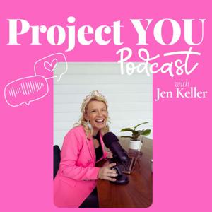 Project YOU Podcast w/ Jen Keller
