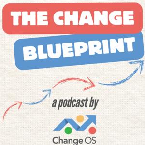 The Change Blueprint: A Podcast by Change OS