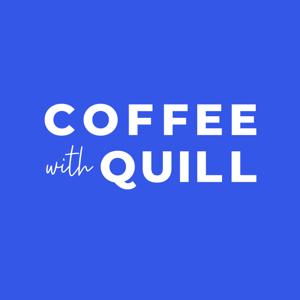 The Coffee With Quill Podcast