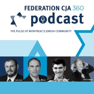 Federation CJA 360 Podcast: The Pulse of Montreal’s Jewish Community
