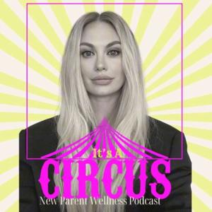 It's A Circus - A New-Parent Wellness Podcast