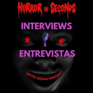 Horror in Seconds Interviews/Entrevistas