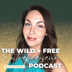 The Wild and Free Entrepreneur Podcast