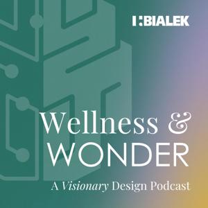 Wellness and Wonder: A Visionary Design Podcast