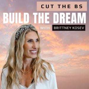 Cut the BS, Build the Dream