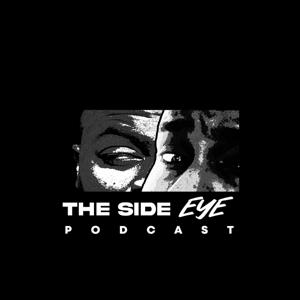 The Side Eye Podcast