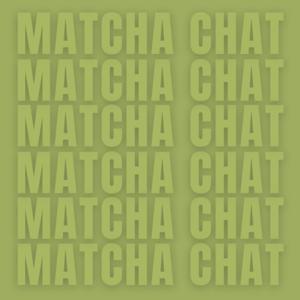 Matcha chat podcast